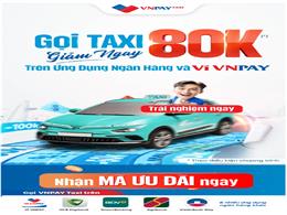 Tiết Kiệm Ngay 80,000 Đồng Cho Mỗi Chuyến Đi Taxi Với Ưu Đãi Hấp Dẫn Từ VNPAY